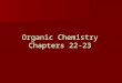 Organic Chemistry Chapters 22-23