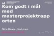 Kom godt i m¥l med masterprojektrapporten Stine Heger, cand.mag