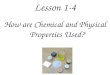 Lesson 1-4 How are Chemical and Physical Properties Used?