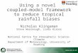 Using a novel  coupled-model framework to reduce tropical rainfall biases