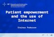 Patient empowerment and the use of Internet Steinar Pedersen
