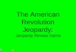 The American Revolution Jeopardy :