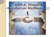 Unit 4- Dispute Resolution Methods (1)