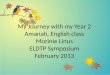 My  Journey with my Year 2  Amanah , English  class Morinie  Linus ELDTP Symposium February 2013