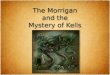 The  Morrigan and the Mystery of  Kells