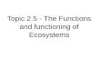 Topic 2.5 - The Functions and functioning of Ecosystems