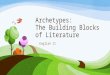 Archetypes:  The Building Blocks of Literature
