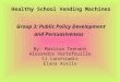 Healthy School Vending Machines  Group 3: Public Policy Development and Persuasiveness