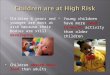 Children are at High Risk