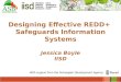 Designing Effective REDD+  Safeguards Information Systems Jessica Boyle IISD