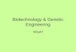 Biotechnology & Genetic Engineering