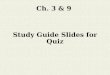 Ch. 3 & 9  Study Guide Slides for Quiz