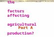 5.2What are the            factors affecting            agricultural            production?