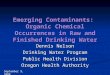 Emerging Contaminants:  Organic Chemical Occurrences in Raw and Finished Drinking Water