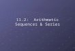 11.2:  Arithmetic Sequences & Series