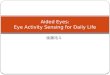 Aided  Eyes : Eye  Activity Sensing for Daily Life