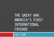 The Great War: America’s First International Crusade