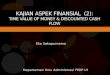 Kajian Aspek Finansial   (2): TIME VALUE OF MONEY & Discounted Cash flow
