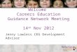Welcome  Careers Education Guidance Network Meeting  14 th  Nov 2012