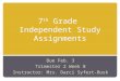 7 th  Grade  Independent Study Assignments