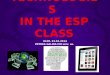 TECHNOLOGIES  IN THE ESP CLASS