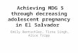 Achieving MDG 5 through decreasing adolescent pregnancy in El Salvador
