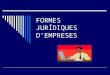 FORMES JURÍDIQUES D’EMPRESES