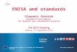 ENISA and standards S ławomir Górniak European Union Agency  for Network and Information Security