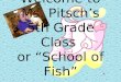 Welcome to Ms. Pitsch’s 5th Grade Class  or “School of Fish”