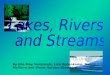 Lakes, Rivers  and Streams