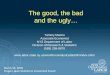 The good, the bad and the ugly…