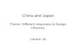 China and Japan Theme: Different responses to foreign influence