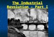 The Industrial Revolution – Part I
