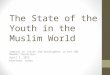 The State of the Youth in the Muslim World