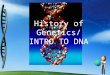 History of Genetics/ INTRO TO DNA