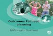 Outcomes Focused planning NHS Health Scotland