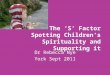 The ‘S’ Factor Spotting Children’s Spirituality and Supporting it
