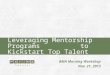 Leveraging Mentorship Programs          to  Kickstart  Top Talent