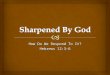 Sharpened By  God