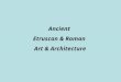 Ancient  Etruscan & Roman  Art & Architecture