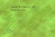 Late Effects of Radiation