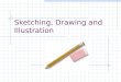 Sketching, Drawing and Illustration