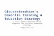 Gloucestershire’s Dementia Training & Education Strategy