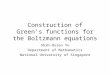 Construction of  Green's functions for the Boltzmann equations
