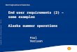 End user requirements (2) â€“ some examples Alaska summer operations