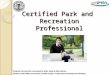 Certified Park and  Recreation Professional