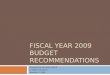 Fiscal Year 2009 Budget Recommendations