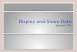 Display and Share Data