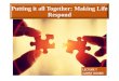 Putting it all Together: Making Life Respond