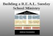 Building a R.E.A.L. Sunday School Ministry